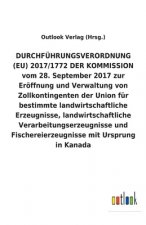 DURCHFUEHRUNGSVERORDNUNG (EU) 2017/1772 DER KOMMISSION vom 28. September 2017 zur Eroeffnung und Verwaltung von Zollkontingenten der Union fur bestimm