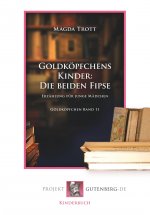 Goldköpfchens Kinder: Die beiden Fipse