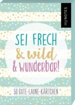 Sei frech & wild & wunderbar! - 50 Gute-Laune-Kärtchen