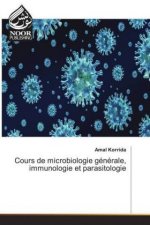 Cours de microbiologie generale, immunologie et parasitologie