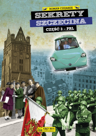 Sekrety Szczecina cz. 3 (PRL)