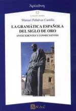 LA GRAMÁTICA ESPAÑOLA DEL SIGLO DE ORO