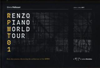 Renzo Piano World Tour 01: Forty Days Journey Discovering the Architecture of the RPBW