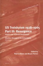 U.S. Trotskyism 1928-1965. Part III: Resurgence: Uneven and Combined Development. Dissident Marxism in the United States: Volume 4