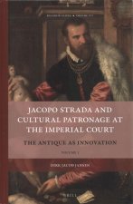Jacopo Strada and Cultural Patronage at the Imperial Court (2 Vols.): The Antique as Innovation