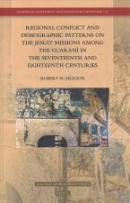Regional Conflict and Demographic Patterns on the Jesuit Missions Among the Guaraní in the Seventeenth and Eighteenth Centuries