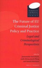 The Future of Eu Criminal Justice Policy and Practice: Legal and Criminological Perspectives