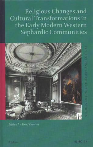 Religious Changes and Cultural Transformations in the Early Modern Western Sephardic Communities