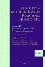 A History of Modern Jewish Religious Philosophy: Volume III: The Crisis of Humanism. a Historical Crossroads