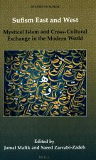 Sufism East and West: Mystical Islam and Cross-Cultural Exchange in the Modern World