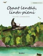 Osaat lentaa, lintu pieni