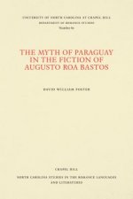 Myth of Paraguay in the Fiction of Augusto Roa Bastos