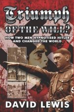 Triumph of the Will?: How Two Men Hypnotised Hitler and Changed the World