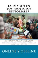La Imagen En Los Proyectos Editoriales Online Y Offline: Certificado de Profesionalidad Argn0210 Asistencia a la Edición