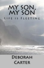 My Son, My Son: Life is Fleeting