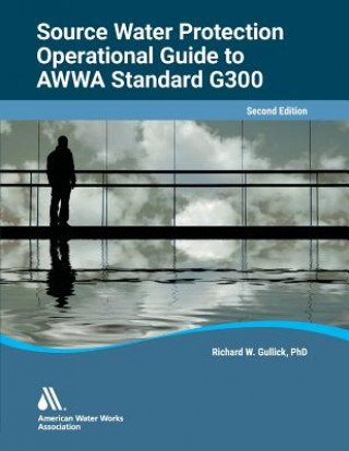 Operational Guide to AWWA Standard G300, Source Water Protection