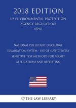 National Pollutant Discharge Elimination System - Use of Sufficiently Sensitive Test Methods for Permit Applications and Reporting (US Environmental P