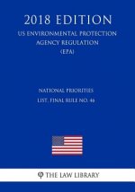 National Priorities List, Final Rule No. 46 (US Environmental Protection Agency Regulation) (EPA) (2018 Edition)