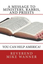 A Message To Ministers, Rabbis, and Priests: You Can Help America!