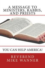 A Message To Ministers, Rabbis, and Priests: You Can Help America!