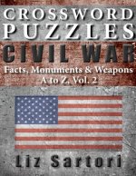 Crossword Puzzles: Civil War Facts, Monuments & Weapons, A to Z, Vol. 2