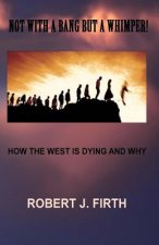 not with a bang but a whimper!: The west was dying And why Donald trump was elected