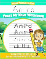 Amira Letter Tracing for Kids Trace my Name Workbook: Tracing Books for Kids ages 3 - 5 Pre-K & Kindergarten Practice Workbook