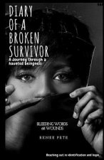 Diary Of A Broken Survivor: A Journey through a haunted beingness