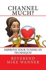 Channel Much?: Improve Your Tuning-In Technique!