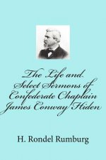 The Life and Select Sermons of Confederate Chaplain James Conway Hiden
