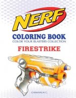 Nerf Coloring Book: Firestrike: Color Your Blasters Collection, N-Strike Elite, Nerf Guns Coloring Book
