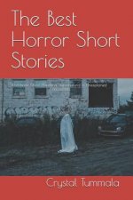 The Best Horror Short Stories: Worldwide Ghost, Haunting, Supernatural, and Unexplained Encounters