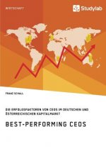 Best-Performing CEOs. Die Erfolgsfaktoren von CEOs im deutschen und oesterreichischen Kapitalmarkt