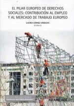 EL PILAR EUROPEO DE DERECHOS SOCIALES: CONTRIBUCIÍON AL EMPLEO Y AL MERCADO DE T