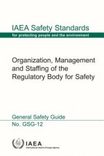 Organization, Management and Staffing of a Regulatory Body for Safety