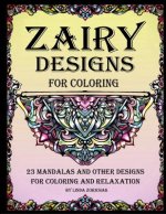 Zairy Designs for Coloring: 23 Mandalas and Other Designs for Coloring and Relaxation