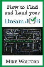 How to Find and Land Your Dream Job: Insider Tips from a Recruiter