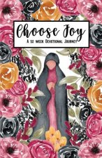 Choose Joy: A 52 Week Devotional Journey