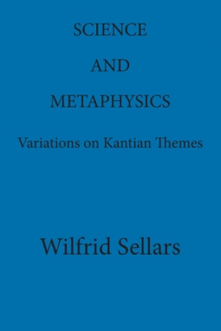 Science and Metaphysics: Variations on Kantian Themes