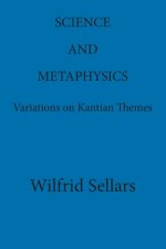 Science and Metaphysics: Variations on Kantian Themes