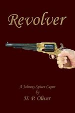 Revolver: A Johnny Spicer Caper
