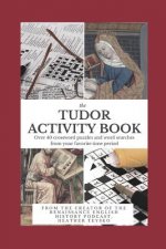 The Tudor Activity Book: Over 40 crosswords, word searches, and mazes from your favorite period!