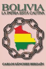 Bolivia: La Patria Está Cautiva