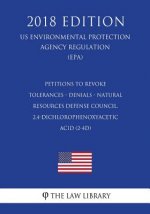 Petitions to Revoke Tolerances - Denials - Natural Resources Defense Council, 2,4-dichlorophenoxyacetic acid (2-4D) (US Environmental Protection Agenc