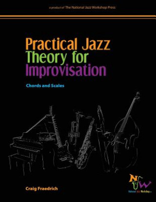 Practical Jazz Theory for Improvisation: Chords and Scales