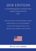 Protection of Stratospheric Ozone - Adjustments to the Allowance System for Controlling HCFC Production, Import, and Export (US Environmental Protecti