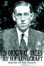 28 Original Stories by H.P. Lovecraft: Selected By Dan Bianchi