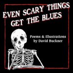 Even Scary Things Get the Blues