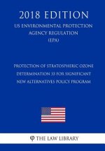 Protection of Stratospheric Ozone - Determination 33 for Significant New Alternatives Policy Program (US Environmental Protection Agency Regulation) (