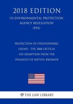 Protection of Stratospheric Ozone - The 2008 Critical Use Exemption From the Phaseout of Methyl Bromide (US Environmental Protection Agency Regulation